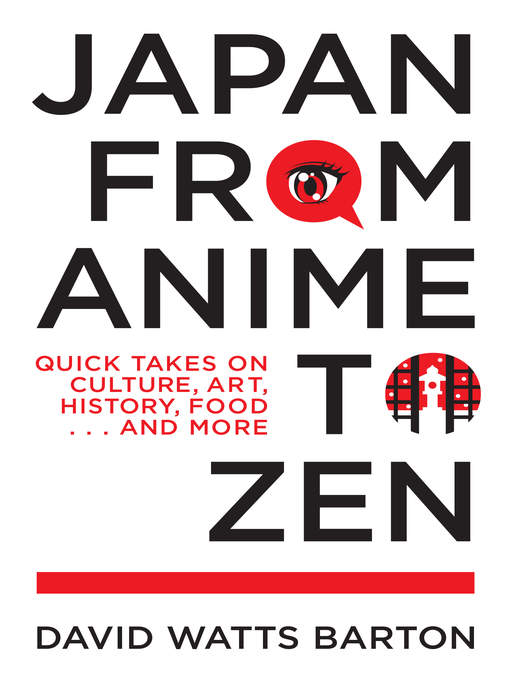 Title details for Japan from Anime to Zen by David Watts Barton - Available